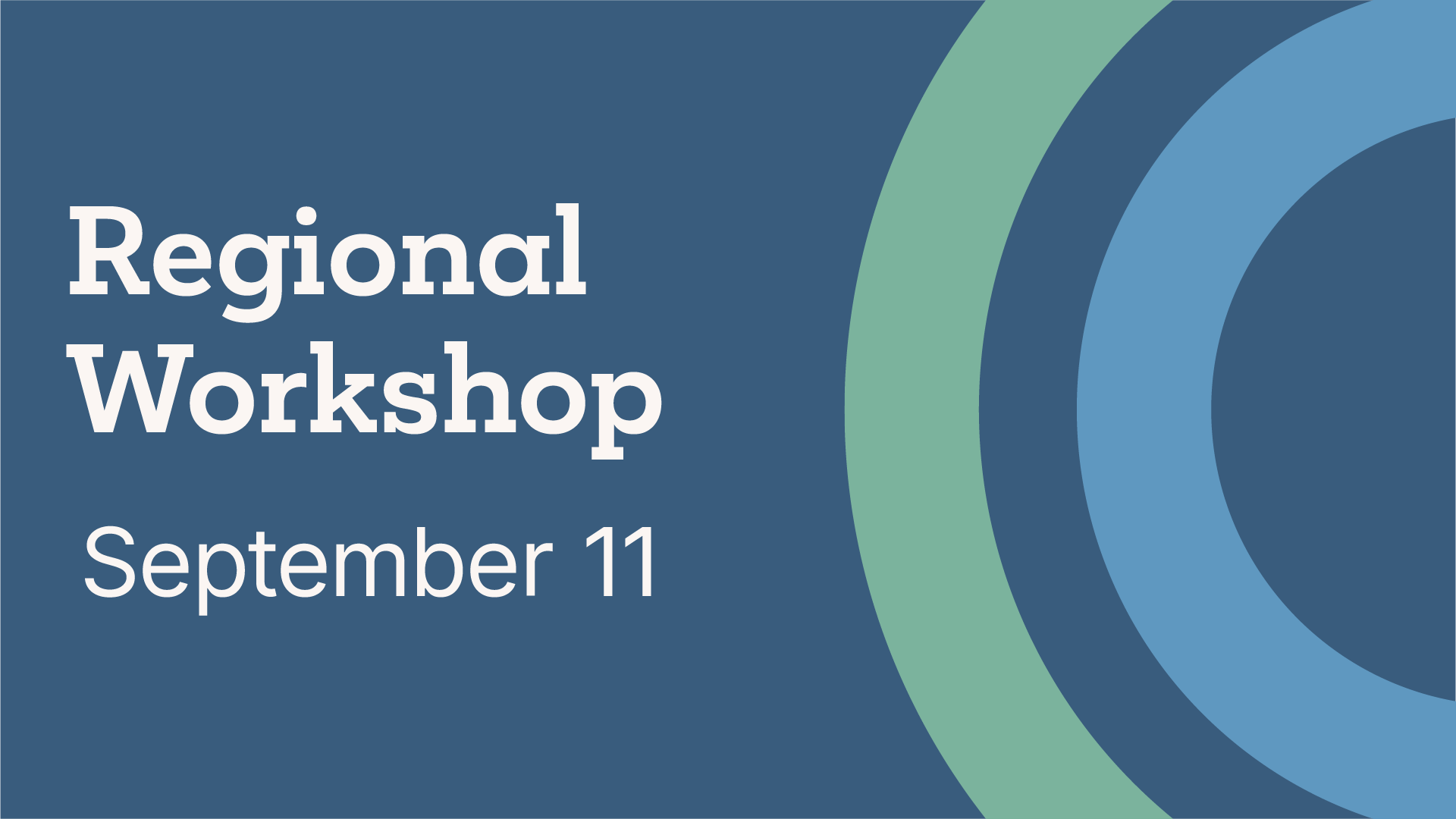 Regional Workshop, September 11th.